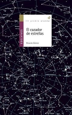 CAZADOR DE ESTRELLAS, EL -III PREMIO ALANDAR 2003 | 9788426352040 | GÓMEZ GIL, RICARDO