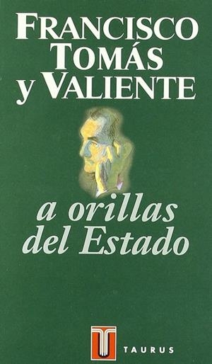 A ORILLAS DEL ESTADO | 9788430600403 | TOMAS VALIENTE, FRANCISCO