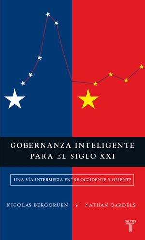 GOBERNANZA INTELIGENTE PARA EL SIGLO XXI | 9788430601974 | BERGGRUEN, NICOLAS / GARDELS, NATHAN