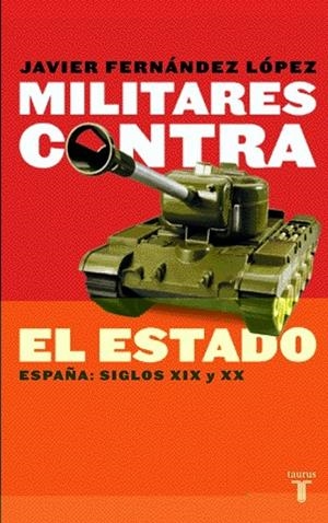 MILITARES CONTRA EL ESTADO | 9788430604951 | FERNÁNDEZ LOPEZ, JAVIER