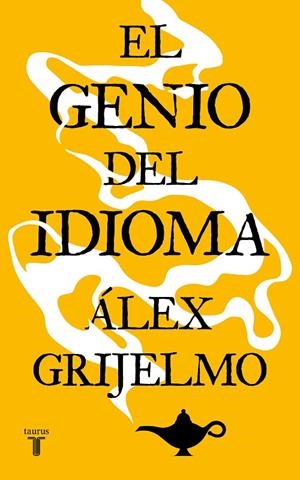 GENIO DEL IDIOMA, EL | 9788430605729 | GRIJELMO, ALEX