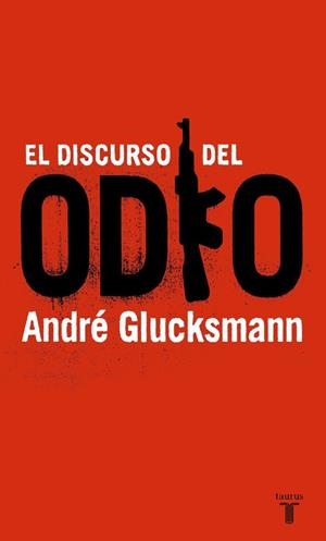 DISCURSO DEL ODIO, EL | 9788430605842 | GLUCKSMANN, ANDRE
