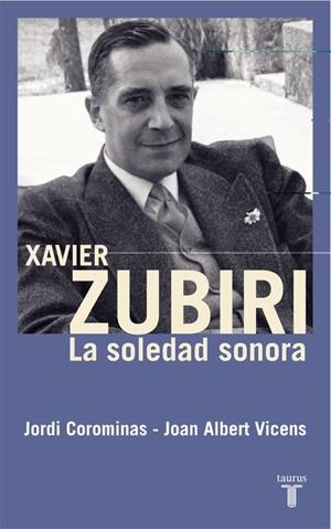 XAVIER ZUBIRI - LA SOLEDAD SONORA - | 9788430606030 | COROMINAS, JORDI