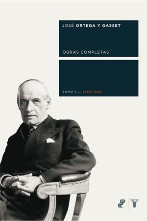 ORTEGA Y GASSET. TOMO 5 (1932-1940) | 9788430606054 | ORTEGA Y GASSET, JOSE