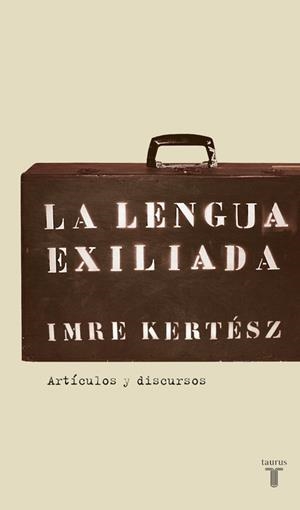 LENGUA EXILIADA, LA | 9788430606085 | KERTESZ, IMRE