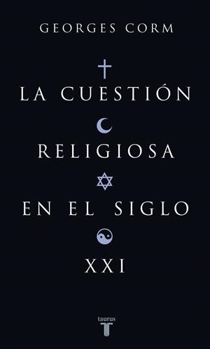 CUESTIÓN RELIGIOSA EN EL SIGLO XXI, LA | 9788430606252 | CORM, GEORGES