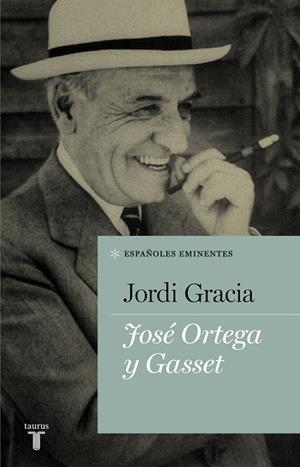 JOSÉ ORTEGA Y GASSET | 9788430607150 | GRACIA, JORDI