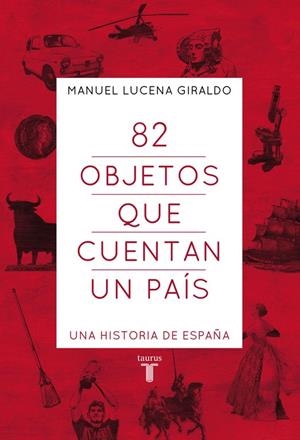 82 OBJETOS QUE CUENTAN UN PAÍS | 9788430607303 | LUCENA, MANUEL