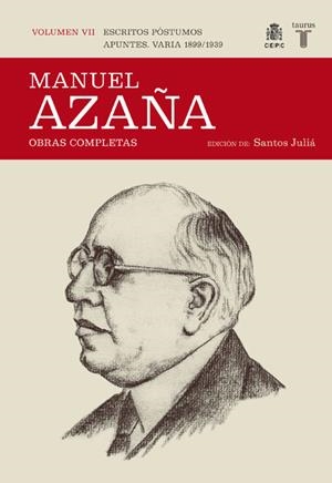 OBRA COMPLETA MANUEL AZAÑA TOMO 7 1899 / 1939 APUNTES PÓSTUMOS | 9788430607532 | AZAÑA, MANUEL