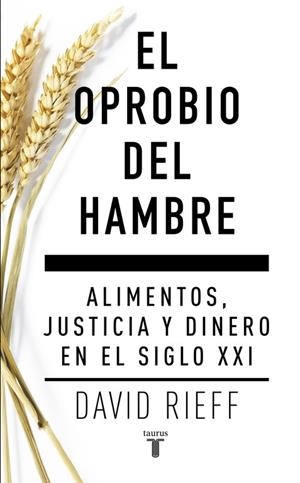 OPROBIO DEL HAMBRE, EL | 9788430617579 | RIEFF, DAVID