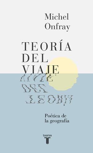TEORÍA DEL VIAJE | 9788430617678 | ONFRAY, MICHEL