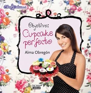 OBJETIVO : CUPCAKE PERFECTO | 9788403512191 | OBREGÓN, ALMA