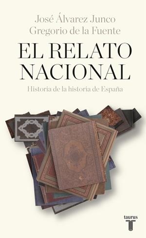 RELATO NACIONAL, EL | 9788430618392 | DE LA FUENTE, GREGORIO / ÁLVAREZ JUNCO, JOSÉ