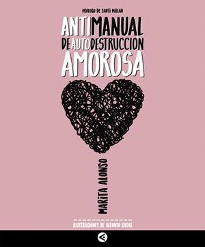 ANTIMANUAL DE AUTODESTRUCCION AMOROSA | 9788403517721 | ALONSO, MARITA