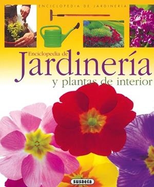 ENCICLOPEDIA DE JARDINERIA Y PLANTAS DE INTERIOR | 9788430567669 | SUSAETA