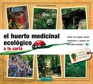 HUERTO MEDICINAL ECOLOGICO, EL | 9788493828967 | BERTRAND, ANNIE-JEANNE