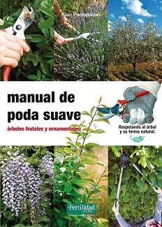 MANUAL DE PODA SUAVE : ÁRBOLES FRUTALES Y ORNAMENTALES | 9788493828998 | LÓPEZ LÓPEZ, FERNANDO
