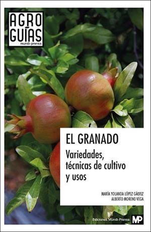 GRANADO, EL : VARIEDADES, TÉCNICAS DE CULTIVO Y USOS | 9788471147233 | LOPEZ GALVEZ, MARIA YOLANDA / MORENO VEGA, ALBERTO