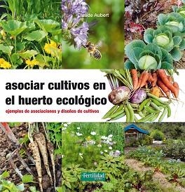 ASOCIAR CULTIVOS EN EL HUERTO ECOLOGICO | 9788494433436 | AUBERT, CLAUDE