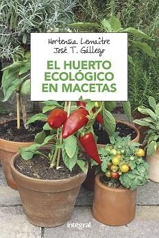 HUERTO ECOLOGICO EN MACETAS, EL | 9788491180753 | LEMAITRE, HORTENSIA