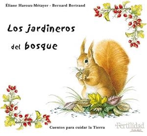 JARDINEROS DEL BOSQUE, LOS | 9788493630843 | HAROUX-MÉTAYER, ÉLIANE / BERTRAND, BERNARD