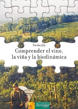 COMPRENDER EL VINO, LA VIÑA Y LA BIODINAMICA | 9788493630898 | JOLY, NICOLAS