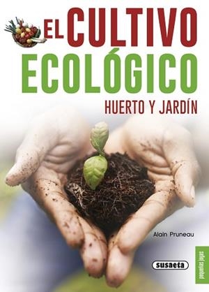 CULTIVO ECOLÓGICO, EL. HUERTO Y JARDÍN | 9788467750416 | SCHALL, SERGE