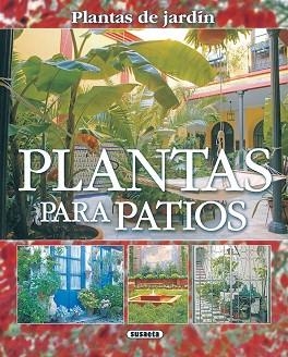 PLANTAS PARA PATIOS, PLANTAS DE JARDÍN | 9788430557011 | ALONSO DE LA PAZ, FRANCISCO JAVIER