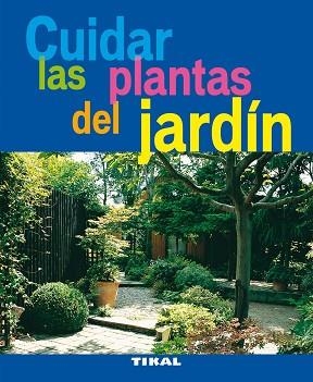 CUIDAR LAS PLANTAS DEL JARDÍN | 9788492678891 | VARIOS AUTORES