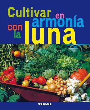 CULTIVAR EN ARMONÍA CON LA LUNA | 9788492678792 | VARIOS AUTORES