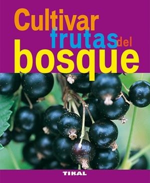 CULTIVAR FRUTAS DEL BOSQUE | 9788492678822 | LAMONTAGNE, MICHÈLE/LAMONTAGNE, JEAN-CLAUDE