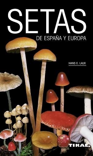 SETAS DE ESPAÑA Y EUROPA | 9788499281681 | E. LAUX, HANS E.