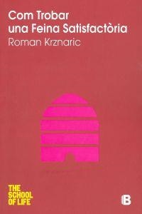 COM TROBAR UNA FEINA SATISFACTÒRIA | 9788466651592 | KRZNARIC, ROMAN