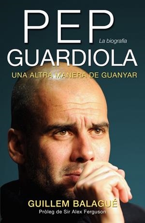 PEP GUARDIOLA | 9788415242499 | BALAGUÉ, GUILLEM