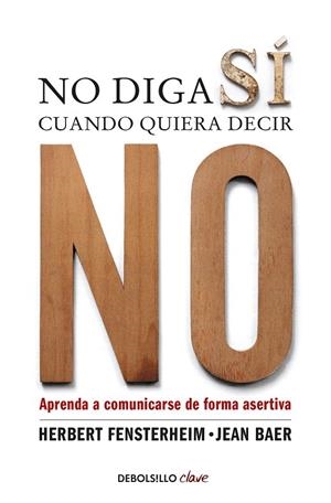 NO DIGA SÍ CUANDO QUIERA DECIR NO | 9788499086613 | FENSTERHEIM, HERBERT / BAER, JEAN
