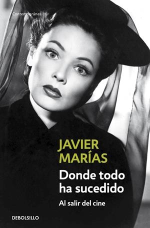 DONDE TODO HA SUCEDIDO / AL SALIR DEL CINE | 9788483465066 | MARÍAS, JAVIER