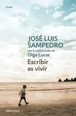 ESCRIBIR ES VIVIR | 9788499897554 | SAMPEDRO, JOSÉ LUIS