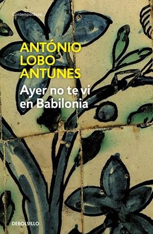 AYER NO TE VI EN BABILONIA | 9788483466896 | LOBO ANTUNES, ANTÓNIO