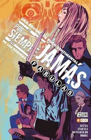 POR SIEMPRE JAMÁS : DESDE LAS PÁGINAS DE FÁBULAS - UNA EDUCACIÓN POCO SENTIMENTAL | 9788417243609 | JUSTUS, DAVE / STURGES, MATTHEW / STURGES, LILAH / BUCKINGHAM, MARK