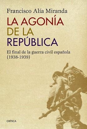 AGONÍA DE LA REPÚBLICA, LA | 9788498927771 | ALÍA MIRANDA, FRANCISCO