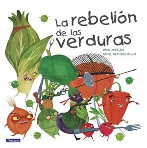 REBELIÓN DE LAS VERDURAS, LA | 9788448845025 | ACEITUNO, DAVID / MONTERO, DANIEL