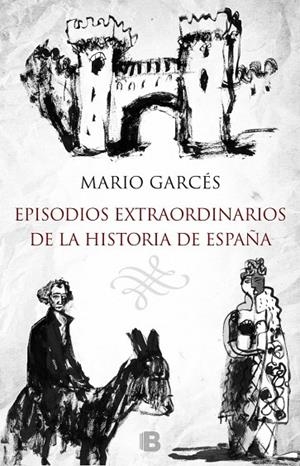 EPISODIOS EXTRAORDINARIOS DE LA HISTORIA DE ESPAÑA | 9788466657716 | GARCÉS, MARIO