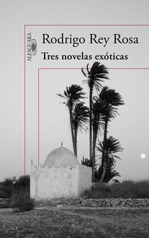 TRES NOVELAS EXÓTICAS | 9788420410876 | REY ROSA, RODRIGO