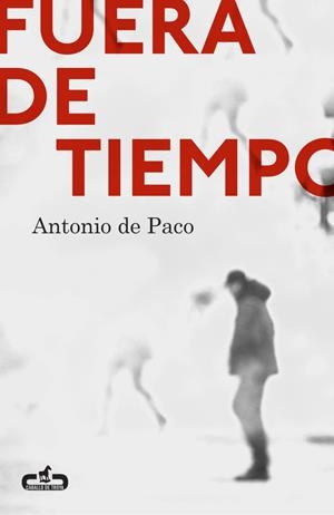 FUERA DE TIEMPO | 9788415451570 | DE PACO, ANTONIO