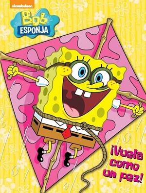 VUELA COMO UN PEZ! (BOB ESPONJA. ACTIVIDADES 5) | 9788437200170 | NICKELODEON