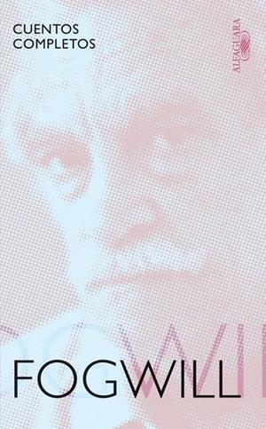 CUENTOS COMPLETOS (FOGWILL) | 9788420407487 | FOGWILL