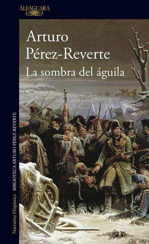 SOMBRA DEL ÁGUILA, LA | 9788420474694 | PÉREZ-REVERTE, ARTURO