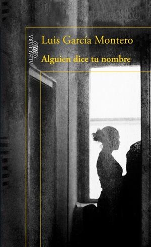 ALGUIEN DICE TU NOMBRE | 9788420417325 | GARCÍA MONTERO, LUÍS