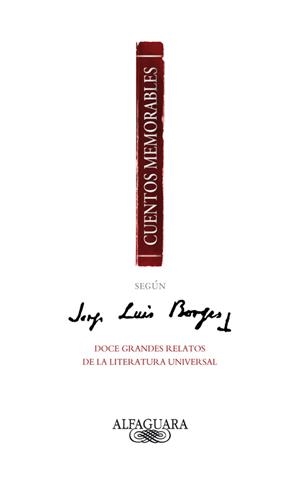 CUENTOS MEMORABLES SEGÚN JORGE LUIS BORGES | 9788420475066 | BORGES, JORGE LUIS