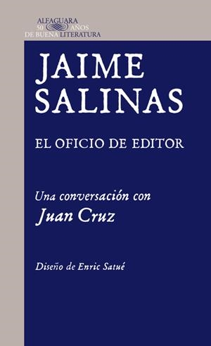 JAIME SALINAS. EL OFICIO DE EDITOR. UNA CONVERSACIÓN CON JUAN CRUZ | 9788420415208 | CRUZ, JUAN